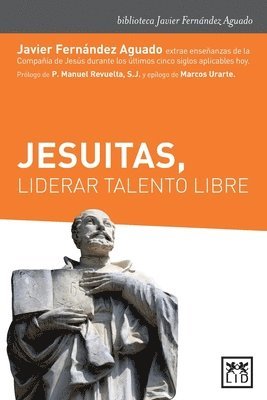 Javier Fernandez Aguado - Jesuitas, liderar talento libre, Häftad