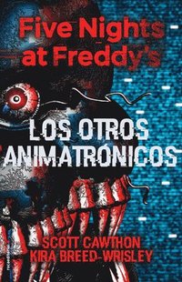 bokomslag Five Nights at Freddy's. Los Otros Animatrónicos / The Twisted Ones