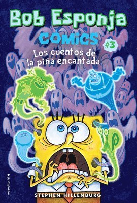 Stephen Hillenburg - Bob Esponja 3 Los Cuentos de la Piña Encantada / Spongebob 3 Tales from the Haunted Pineapple = Spongebob Comics: Book 3: Tales from the Haunted Pinea, Häftad