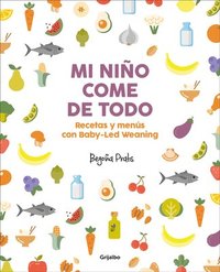 bokomslag Mi Niño Come de Todo (Todo Lo Que Tienes Que Saber Sobre Baby-Led Weaning) / My Child Eats Everything (All You Need to Know about Baby-Led Weaning)