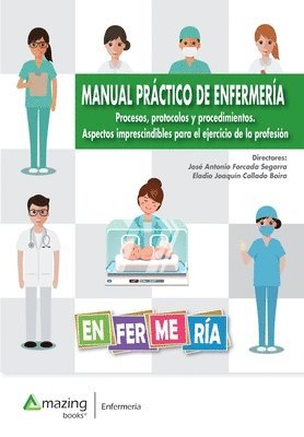 MANUAL PRCTICO DE ENFERMERA Procesos, protocolos y procedimientos. Aspectos imprescindibles para el ejercicio de la profesin 1