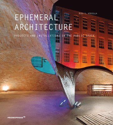 bokomslag Ephemeral Architecture: Projects and Installations in the Public Space