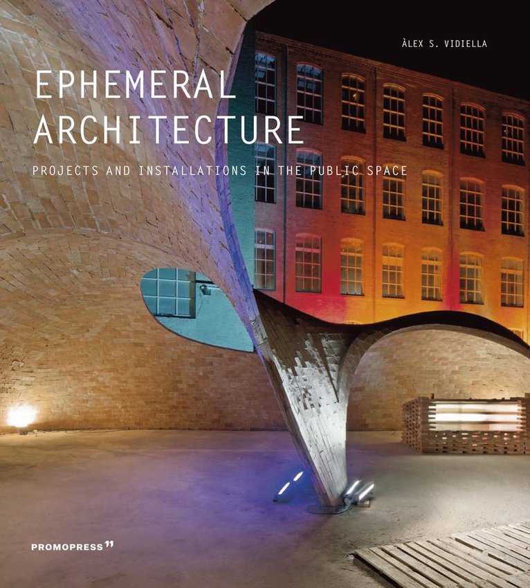 Ephemeral Architecture: Projects and Installations in the Public Space 1