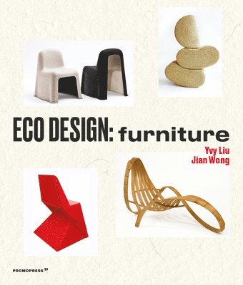 Ivy Liu, Jian Wong - Eco Design: Furniture, Inbunden