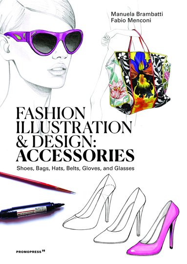 Manuela Brambatti, Fabio Menconi - Fashion Illustration And Design: Accesories, Häftad