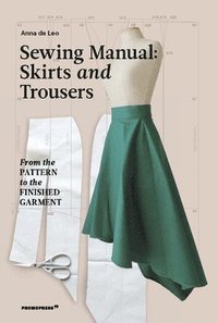 bokomslag Sewing Manual: Skirts and Trousers: From the Pattern to the Finished Garment