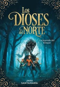bokomslag Los Dioses del Norte. La Leyenda del Bosque / The Gods of the North: The Legend of the Forest