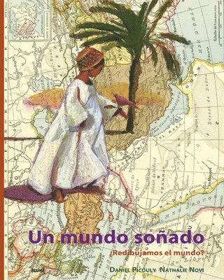 Daniel Picouly - Un Mundo Soñado. ¿Redibujamos El Mundo?, Inbunden