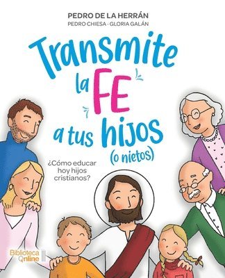 bokomslag Transmite la fe a tus hijos (o nietos)