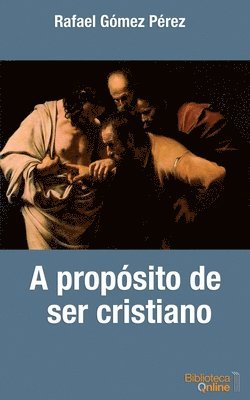 Rafael Gómez Pérez, Bibliotecaonine Sl, BibliotecaOnine SL - propósito de ser cristiano, Häftad