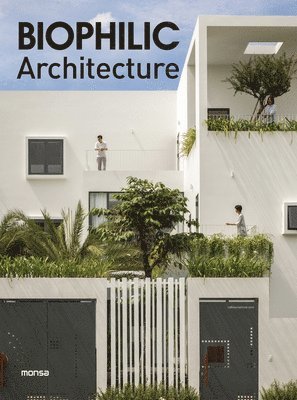 Monsa Publications, Anna Minguet - Biophilic Architecture, Inbunden