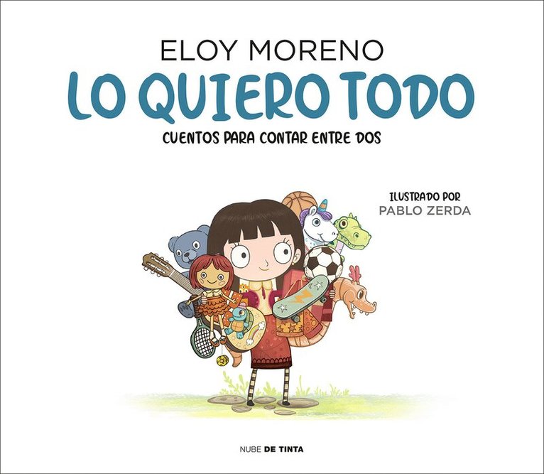 Eloy Moreno - Lo quiero todo. Cuentos para contar entre dos / I Want It All. Stories to Tell Between Two, Inbunden