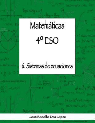 José Rodolfo Das López - Matemáticas 4° ESO - 6. Sistemas de ecuaciones, Häftad