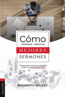 bokomslag Cómo Preparar Y Predicar Mejores Sermones