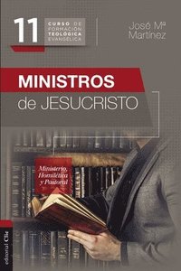 bokomslag Ministros de Jesucristo: Ministerio, Homilética Y Pastoral