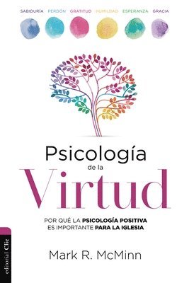 Mark R. McMinn, Mark R. Mcminn - Psicología de la Virtud: Por Qué La Psicología Positiva Es Importante Para La Iglesia, Häftad