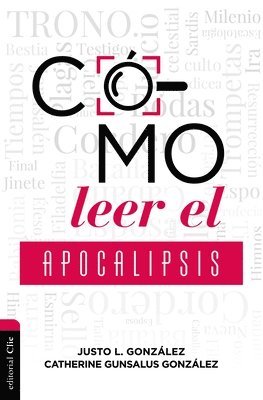 Catherine Gunsalus Gonzalez - Cómo Leer El Apocalipsis, Häftad