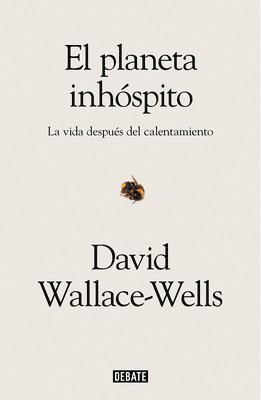 bokomslag El Planeta Inhóspito: La Vida Después del Calentamiento / The Uninhabitable Earth: Life After Warming