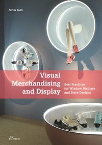 bokomslag Visual Merchandising and Display: Best Practices for Window Displays and Store Designs