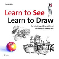 bokomslag Learn to See, Learn to Draw: The Definitive and Original Method for Picking Up Drawing Skills