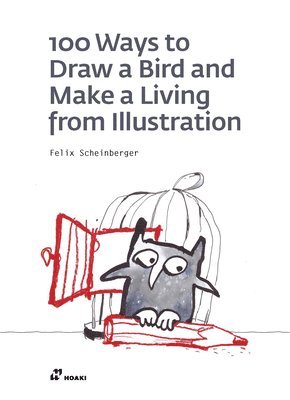 bokomslag 100 Ways To Draw A Bird And Make A Living From Illustration