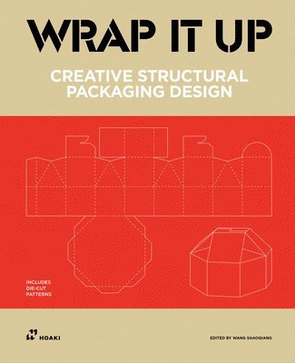 Wrap It Up: Creative Structural Packaging Design. Includes Diecut Patterns 1