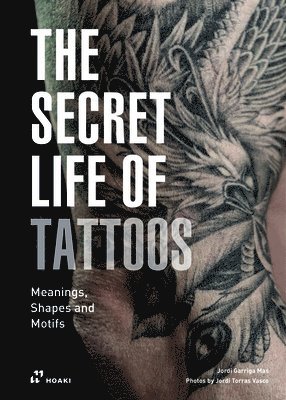 bokomslag Secret Life of Tattoos: Meanings, Shapes and Motifs