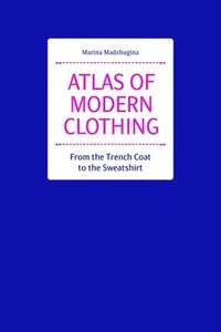 bokomslag Atlas of Modern Clothing: From the Trench Coat to the Sweatshirt