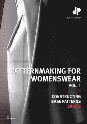 Patternmaking for Womenswear Vol. 1: Constructing Base Patterns: Skirts 1
