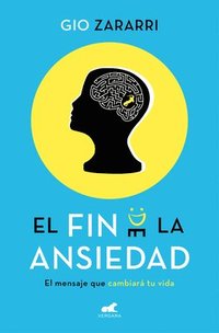 bokomslag El Fin de la Ansiedad / The End of Anxiety