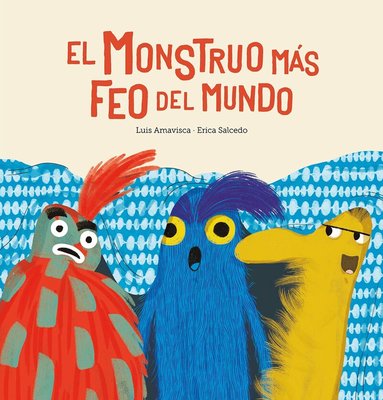 Luis Amavisca - El monstruo más feo del mundo, Inbunden