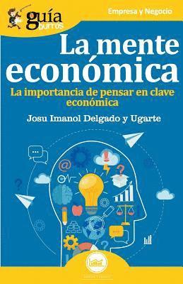 Josu Imanol Delgado Y Ugarte - GuíaBurros La mente económica, Häftad