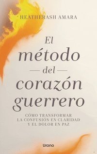 bokomslag El Metodo del Corazon Guerrero