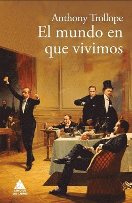 Anthony Trollope - Mundo En Que Vivimos, Inbunden