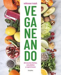 bokomslag Veganeando : 80 recetas fáciles, saludables y caprichosas