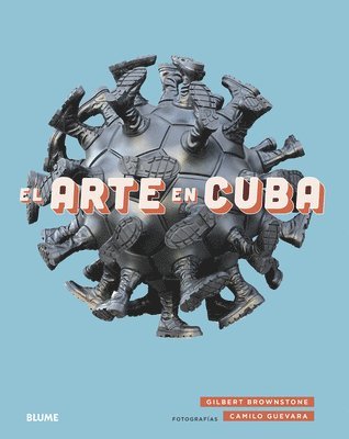 Gilbert Brownstone, Camilo Guevara - Arte En Cuba, Inbunden