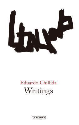 Eduardo Chillida - Writings, Inbunden