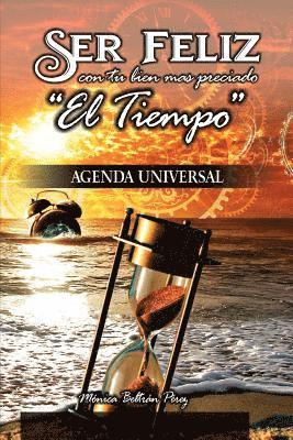 bokomslag Agenda Universal -- (Ser Feliz Con Tu Bien Más Preciado El Tiempo): Agenda Interactiva Y Personal Para Motivarte, Inspirarte Y Reflexionar Sobre Las P