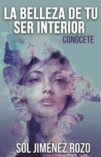 bokomslag La Belleza de tu Ser Interior: Conócete