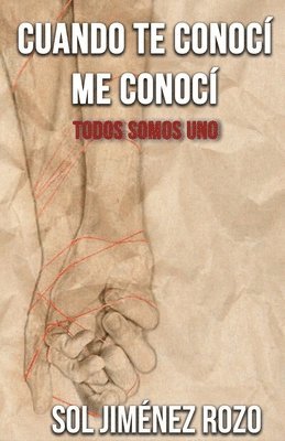 bokomslag Cuando te conocí me conocí.: Todos somos uno.