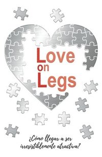 bokomslag Love on Legs: ¿Cómo llegar a ser irresistiblemente atractiva?