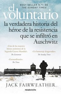 bokomslag El Voluntario: La Verdadera Historia del Héroe de la Resistencia Que Se Infiltró En Auschwitz / The Volunteer