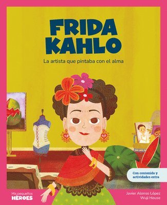 Frida Kahlo: La Artista Que Pintaba Con El Alma Libro Infantil Con Juegos Y Actividades Extra Cuentos Para Niños Para Conocer a Los Grandes Personajes