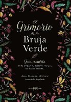 Arin Murphy-Hiscock - El Grimorio de la Bruja Verde: Guía Completa Para Crear Tu Propio Manual de Magia Natural, Häftad