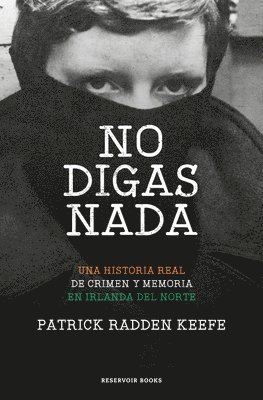 bokomslag No Digas NADA / Say Nothing: A True Story of Murder and Memory in Northern Ireland