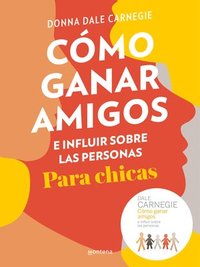 bokomslag Cómo Ganar Amigos E Influir Sobre Las Personas Para Chicas / How to Win Friends and Influence People for Teen Girls