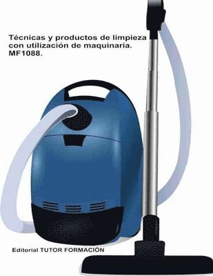 Tcnicas y procedimientos de limpieza con utilizacin de maquinaria. MF1088. 1