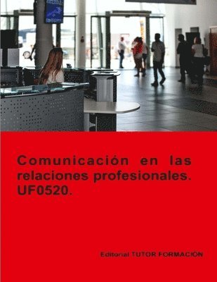 Comunicacin en las relaciones profesionales. UF0520. 1