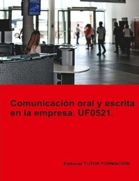 bokomslag Comunicacin oral y escrita en la empresa. UF0521.