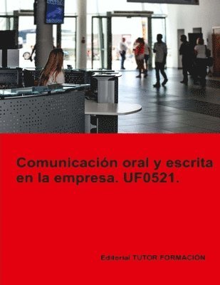 Comunicacin oral y escrita en la empresa. UF0521. 1